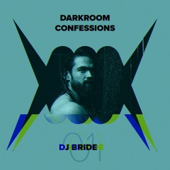 DJ BRIDE Presents: DARKROOM CONFESSIONS - Episode #201 - Featuring DJ BRIDE [SWE]