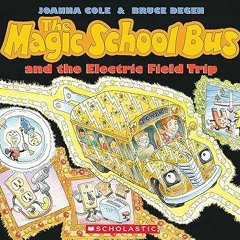 ^Pdf^ The Magic School Bus And The Electric Field Trip Written  Joanna Cole (Author),  FOR ANY
