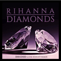 Diamonds (Jose Knight & Discosid Remix)(Radio Edit)