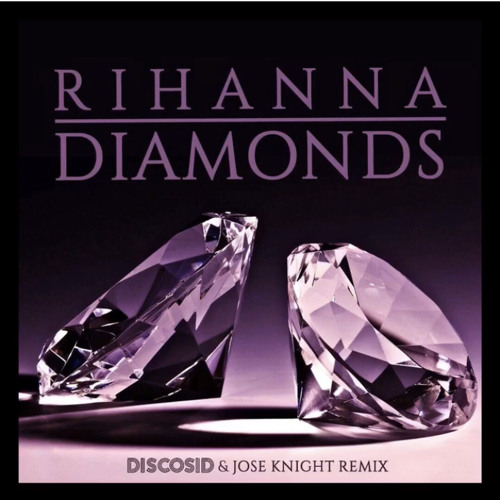Diamonds (Jose Knight & Discosid Remix)(Radio Edit)