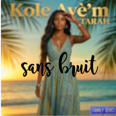 Sans Bruit - TARAH - Family Senci - Kole Ave'm - Afro-Caribbean
