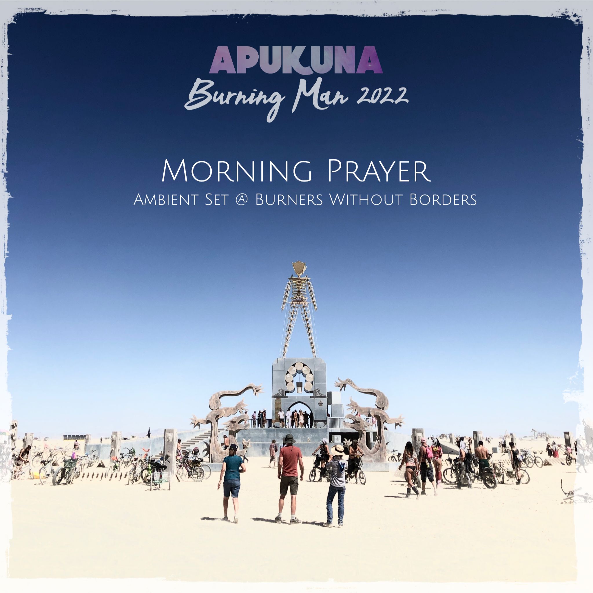 Apukuna - Burning Man 2022 Morning Prayer Ambient Set @ Burners Without Borders