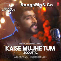 Kaise Muje (Acoustic) - Mohammed Irfan - SongsMp3.Co