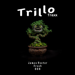 James Dexter - Fresh [Trillo Traxx 006]