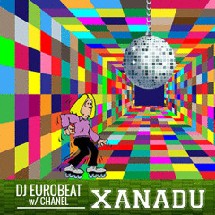 XANADU -DJ Eurobeat Happy Hardcore Remix- feat. CHANEL