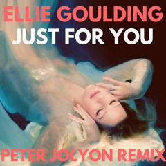 Ellie Goulding - Just For You (Peter Jolyon Remix)
