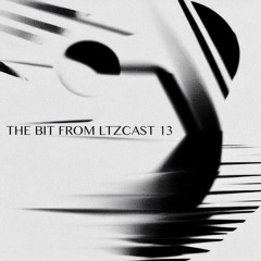 THE BITS: B0008 | LTZCAST 13
