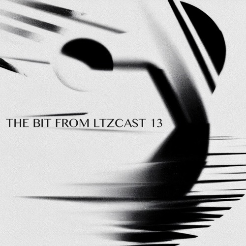 THE BITS: B0009 | LTZCAST 13