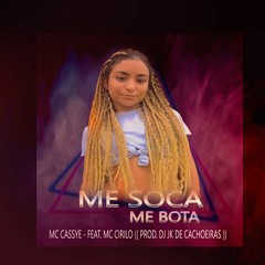 MC CASSYE - ME SOCA ME BOTA - FEAT. MC CIRILO (( DJ JK DE CACHOEIRAS ))