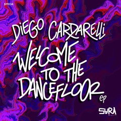 Diego Cardarelli - Welcome To The Dancefloor (Original Mix) - SURA Music