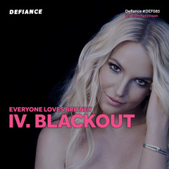 Everyone Loves Britney - IV. Blackout