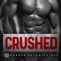 [Read] KINDLE PDF EBOOK EPUB Crushed (Harper Security Ops Book 6) by  A.K. Evans 📃