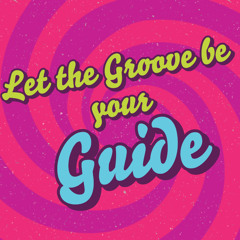 Let The Groove Be Your Guide