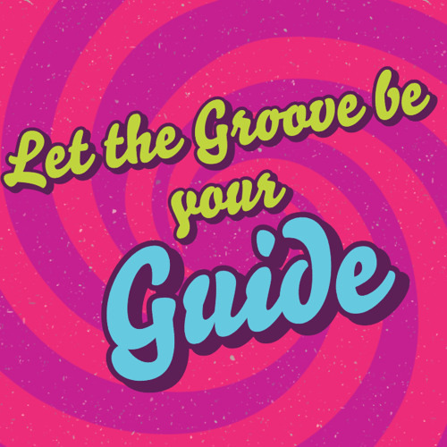 Let The Groove Be Your Guide