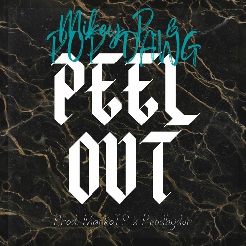 Mikey P. & POP DAWG - Peel Out (Prod. MarkoTP x Prodbydor)