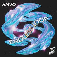 HMVO - ENDLESS LOOP