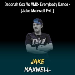 Deborah Cox Vs VMC- Everybody Dance - [Jake Maxwell Pvt ] (Free DL)