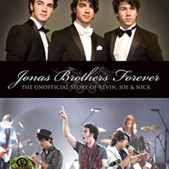 View PDF 📗 Jonas Brothers Forever: The Unofficial Story of Kevin, Joe and Nick by  S