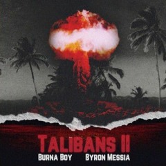 Burna Boy - Talibans II Ft. Byron Messia
