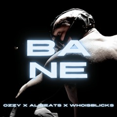 Bane 2 (Ft Alibeats & Whoisblicks)