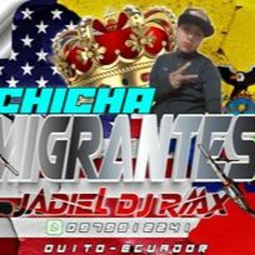 ꧁CHICHA MIGRANTES꧂ ♕JADIEL DJ RMX♕