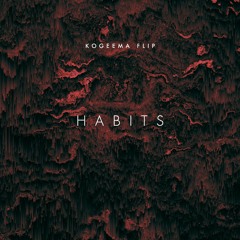 Habits (Lemay Bootleg) [kogeema flip]