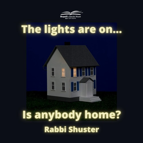 Rabbi Shuster - The Lights Are On... Is Anybody Home