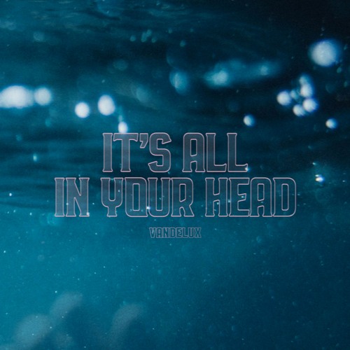 It's All In Your Head