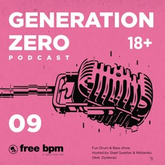 Generation Zero - Episode #09 (Hosted by Steel Swatter & Nikitenko feat. Dyslexia)