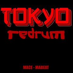 Tokyo Redrum - DJ Mxce, DJ Mabeat