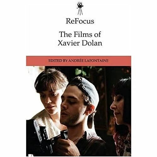 [Free] EPUB 📖 ReFocus: The Films of Xavier Dolan (ReFocus: The International Directo