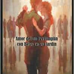 DOWNLOAD [PDF] Amor De Don Perlimplín Con Belisa En Su Jardín (Spanish Edition) by federico garcia l