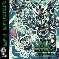 Dr. Gabba Let Your Body Fly (disentr flip)