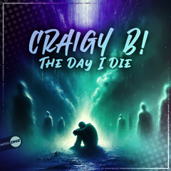 Craigy B! - The Day I Die