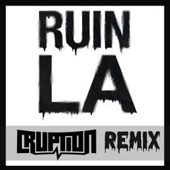 Ruin LA (CRUPTION Remix)