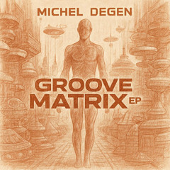 Michel Degen - Groove Matrix (Original Mix)