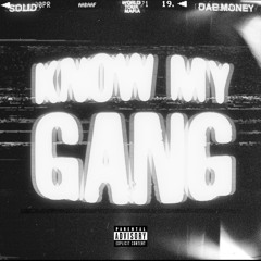 WtmSolid x WtmDaeMoney - Know My Gang