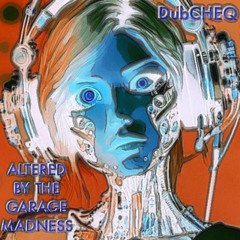 Altered By That Garage Madness