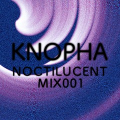 Noctilucent Mix 001 - Knopha