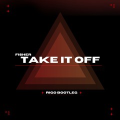 Fisher ft. AATIG - Take it Off (Rigo Bootleg)