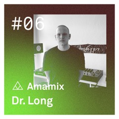 Amamix 06 - Dr. Long