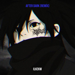 ilkekw - After Dark (Remix)