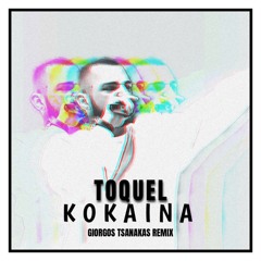 Toquel - Kokaina (Giorgos Tsanakas Remix)