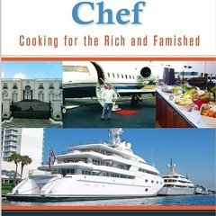 Epub✔ The Billionaire's Chef: Cooking for the Rich and Famished
