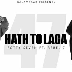 FOTTY SEVEN - HAATH TOH LAGA ft. REBEL 7 _ ASLI INDEPENDENT EP _ KALAMKAAR