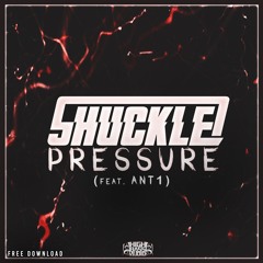 SHUCKLE - PRESSURE (FT. ANT1) (FREE DOWNLOAD)