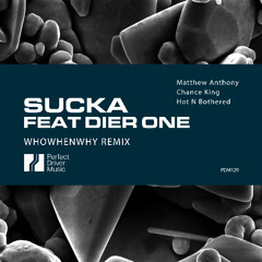 Matthew Anthony, Chance King, Hot N Bothered - Sucka feat DIER ONE (WHOWHENWHY Remix) (Radio Edit)