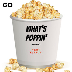 What’s Poppin’ (Remix) feat. Dizzle
