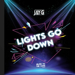 Jay G Lights Go Down (out now)