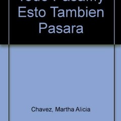 View EBOOK 💌 Todo Pasa...y Esto Tambien Pasara (Spanish Edition) by  Martha Alicia C